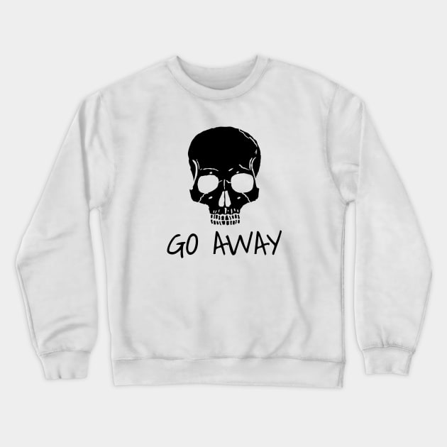 Go Away - Gothic Skull Crewneck Sweatshirt by LunaMay